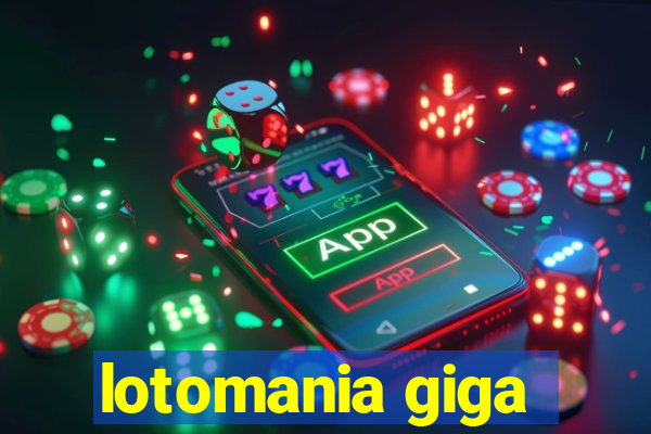 lotomania giga-sena